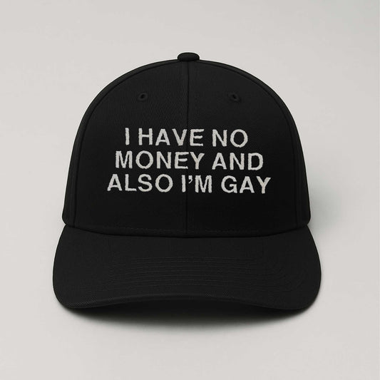 I Have No Money And Also I'm Gay Hat -Moonbestprint