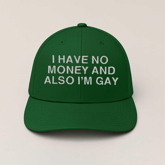 I Have No Money And Also I'm Gay Hat -Moonbestprint
