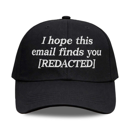 I Hope This Email Finds You Redacted Hat -Moonbestprint