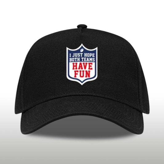 I Just Hope Both Teams Have Fun Hat -Moonbestprint