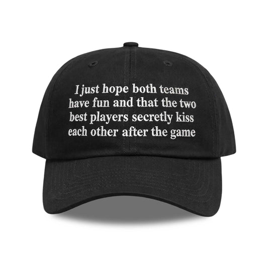 I Just Hope That Both Teams Have Fun Hat -Moonbestprint