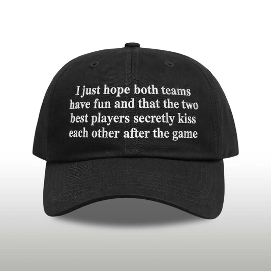 I Just Hope That Both Teams Have Fun Hat -Moonbestprint