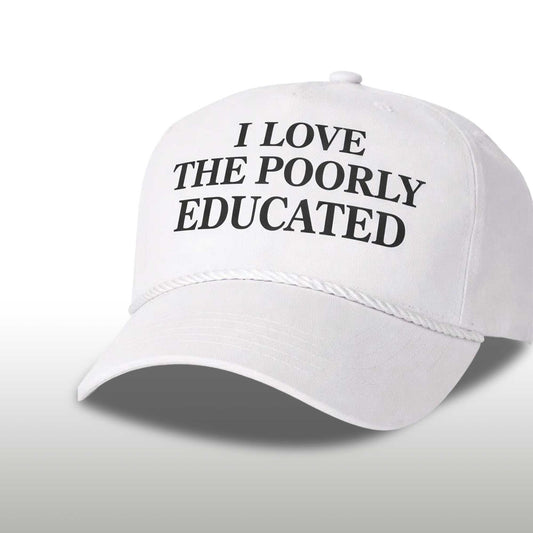 I Love The Poorly Educated Hat -Moonbestprint