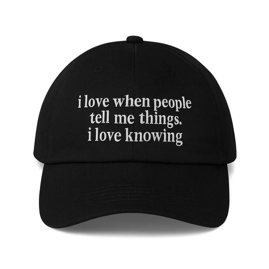 I Love when People Tell Me Things Hat -Moonbestprint