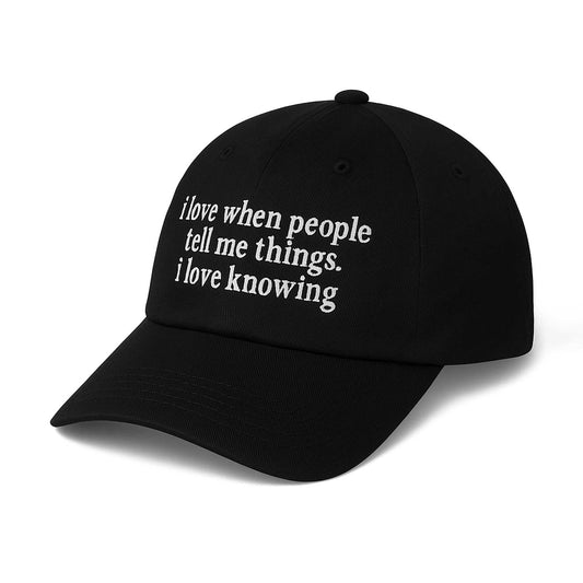 I Love when People Tell Me Things Hat -Moonbestprint