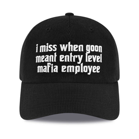 I Miss When Goon Meant Entry Level Mafia Employee Hat -Moonbestprint