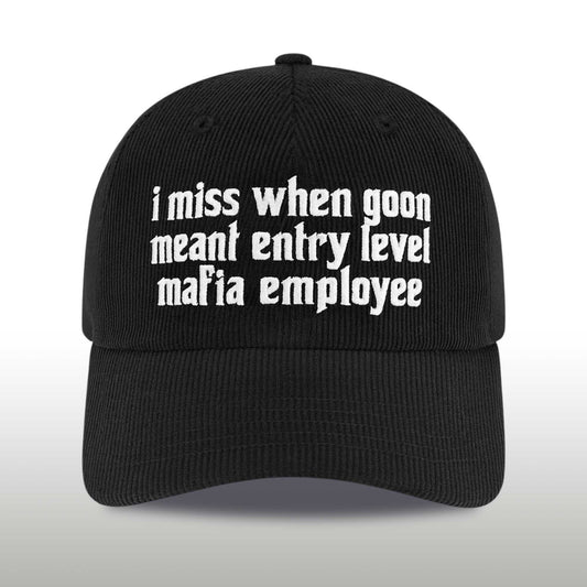 I Miss When Goon Meant Entry Level Mafia Employee Hat -Moonbestprint
