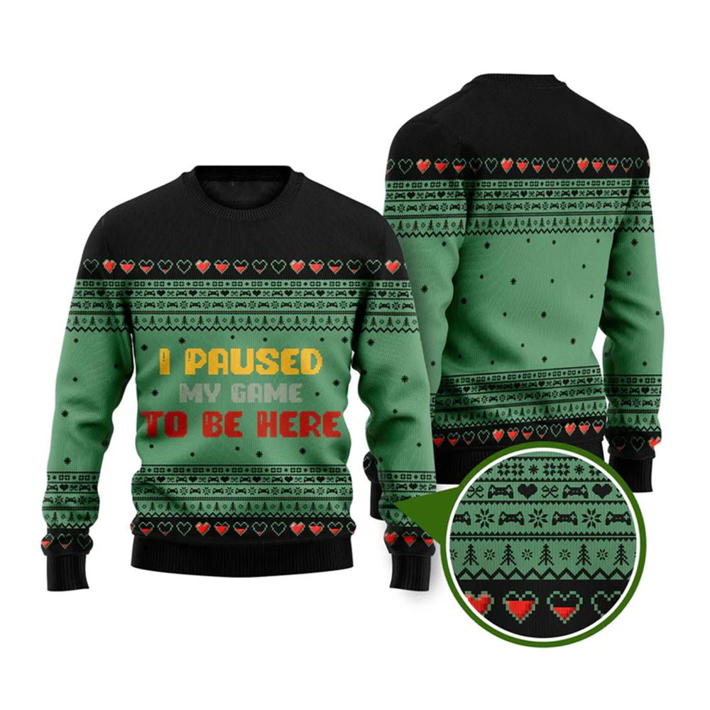 Funny I Paused My Game To Be Here Ugly Christmas Sweater - Moonbestprint