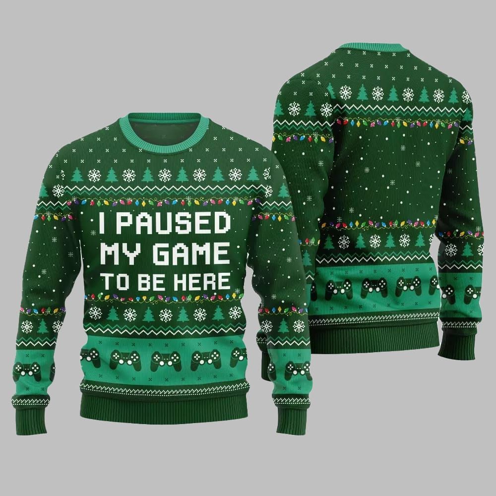 I Paused My Game To Be Here Ugly Sweater Christmas - Moonbestprint
