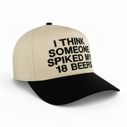 I Think Someone Spiked My 18 Beers Hat -Moonbestprint