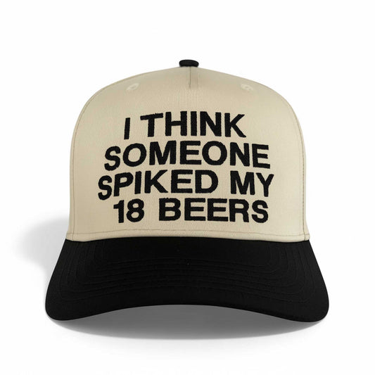 I Think Someone Spiked My 18 Beers Hat -Moonbestprint
