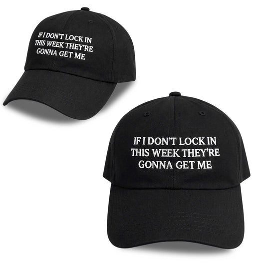 If I Don’t Lock In This Week They’re Gonna Get Me Hat -Moonbestprint