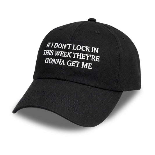 If I Don’t Lock In This Week They’re Gonna Get Me Hat -Moonbestprint