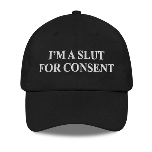 I'm A Slut For Consent Hat -Moonbestprint