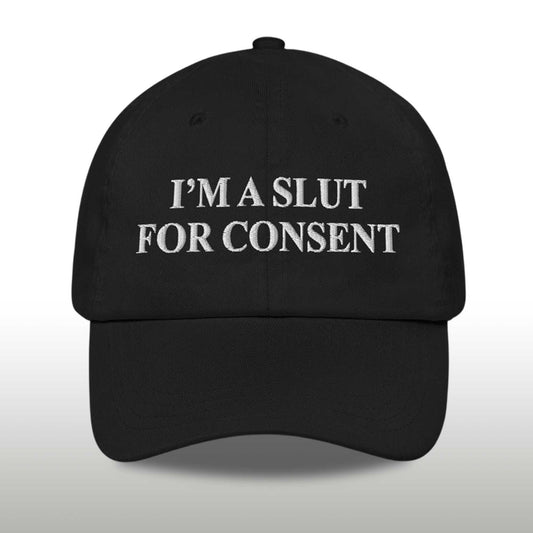 I'm A Slut For Consent Hat -Moonbestprint