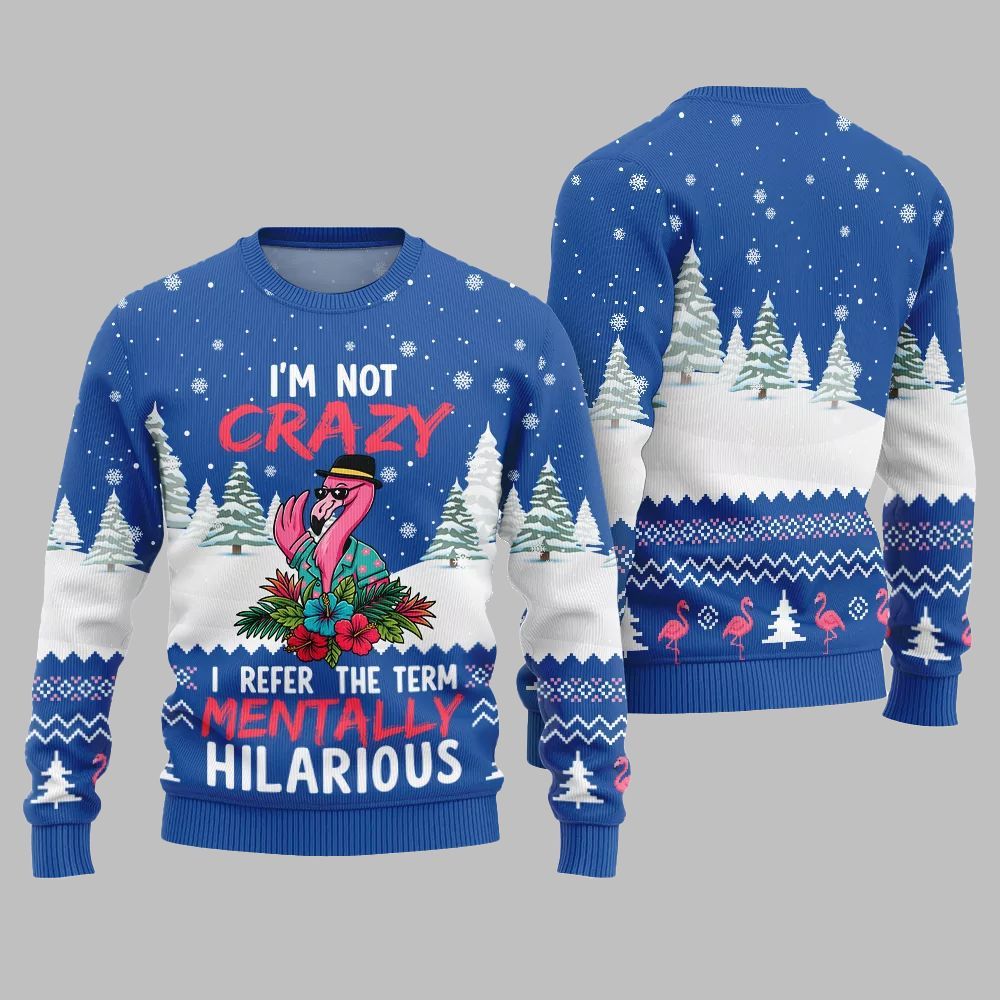 Im Not Crazy I Refer The Term Mentally Hilarious Ugly Christmas Sweater - Moonbestprint