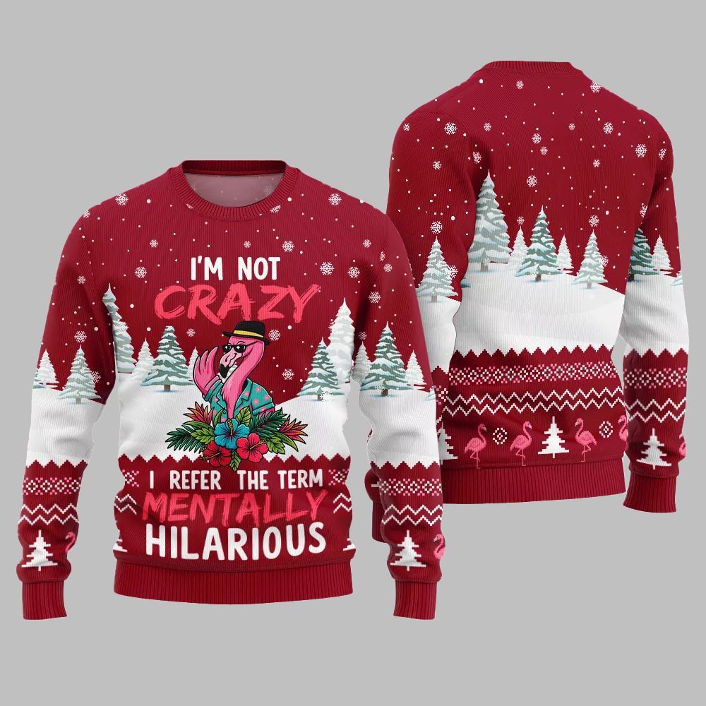 Im Not Crazy I Refer The Term Mentally Hilarious Ugly Christmas Sweater - Moonbestprint
