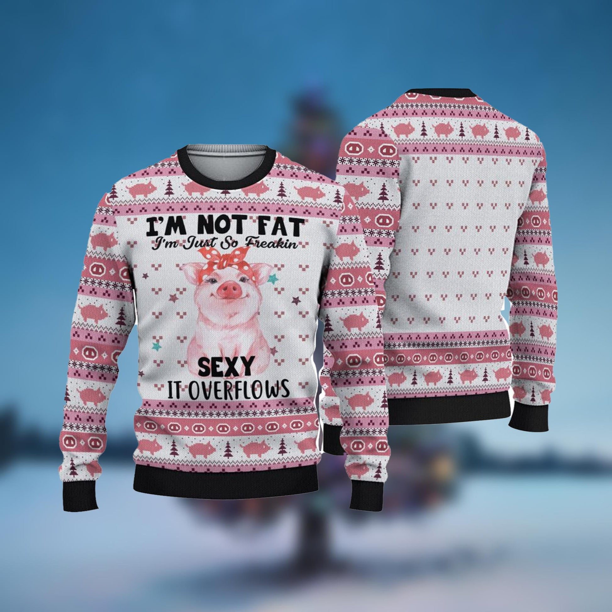 I'm Not Fat I'm Just Fo Freakin Sexy Pig Ugly Christmas Sweater - Moonbestprint