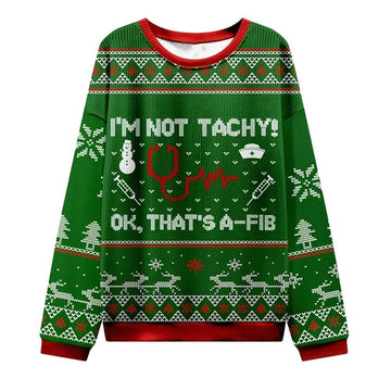 I'm Not Tachy Ok That's A-fib Nurse Ugly Christmas Sweater - Moonbestprint