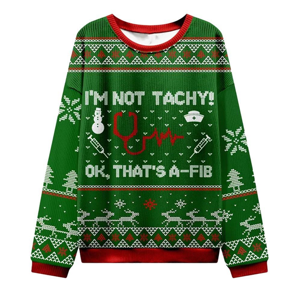 I'm Not Tachy Ok That's A-fib Nurse Ugly Christmas Sweater - Moonbestprint