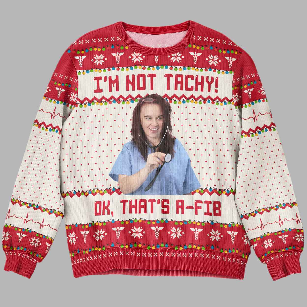 I'm Not Tachy That's A Fib Nurse Ugly Christmas Sweater – Moonbestprint