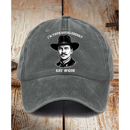 I'm Your Huckleberry Say When Hat -Moonbestprint