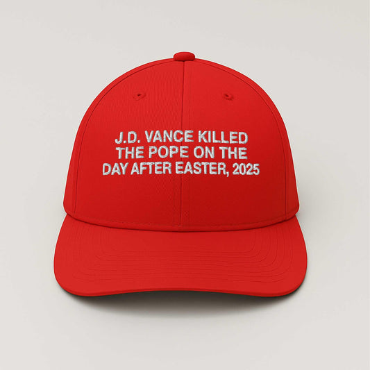 JD Vance Killed The Pope On The Day After Easter Hat -Moonbestprint