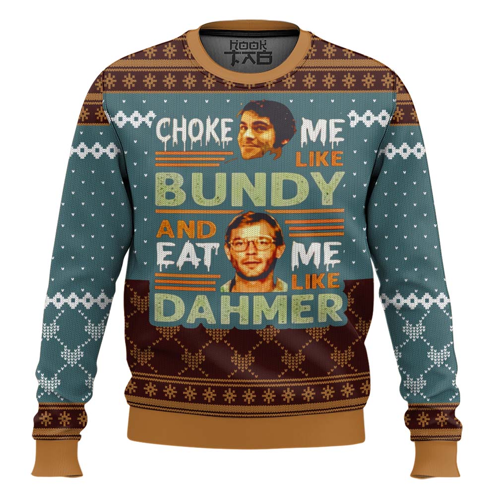Jeffrey Dahmer Ted Bundy Choke Me Like Bundy And Eat Me Like Dahmer – Moonbestprint