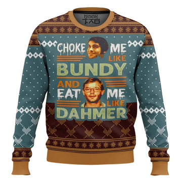 Jeffrey Dahmer Ted Bundy Choke Me Like Bundy And Eat Me Like Dahmer – Moonbestprint