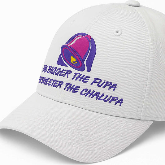 The Bigger The Fupa The Sweeter The Chaupa Taco Bell Hat -Moonbestprint