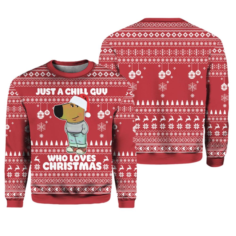Just A Chill Guy Who Loves Christmas Ugly Sweater - Moonbestprint