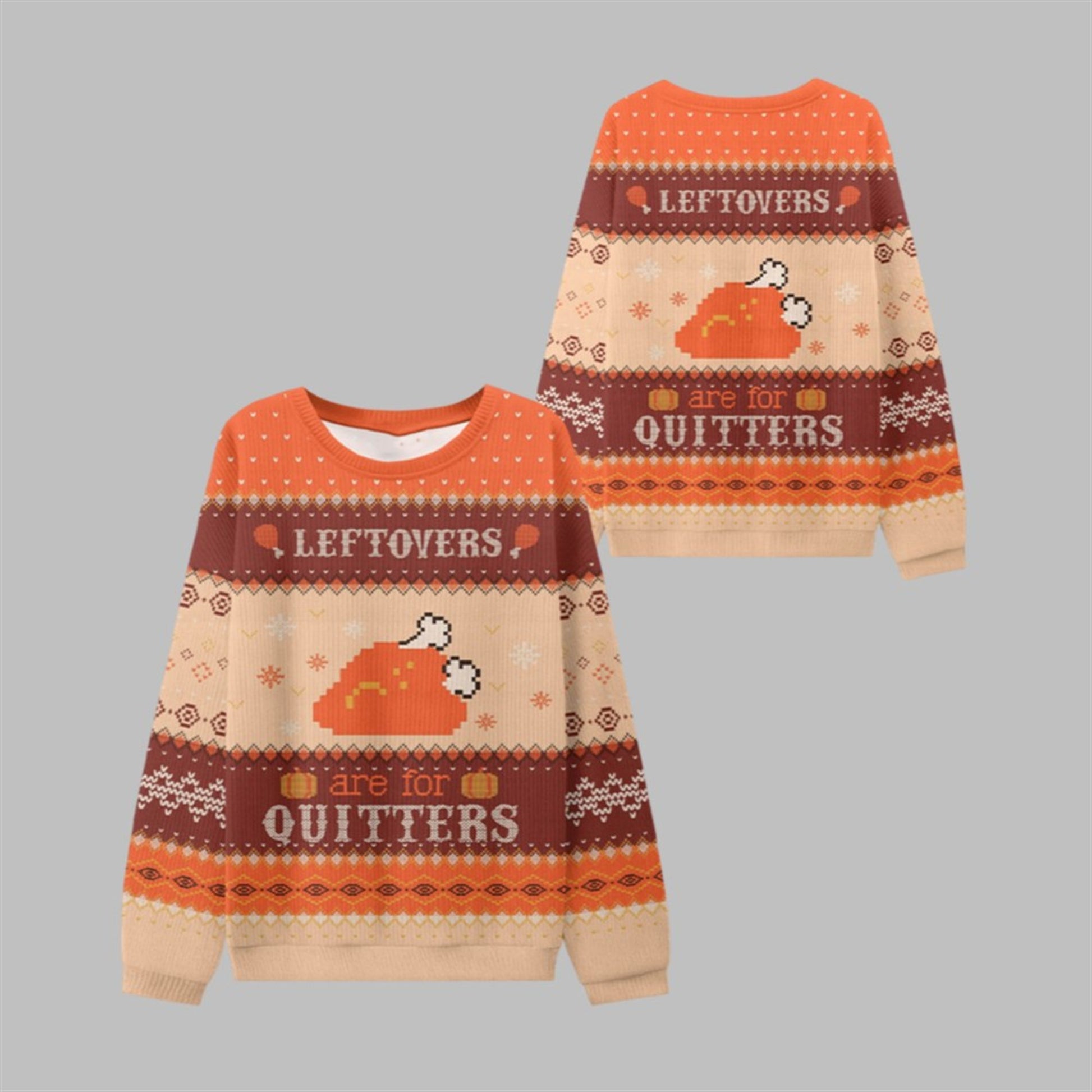 Leftovers Are For Quitters Thanksgiving Ugly Sweater - Moonbestprint