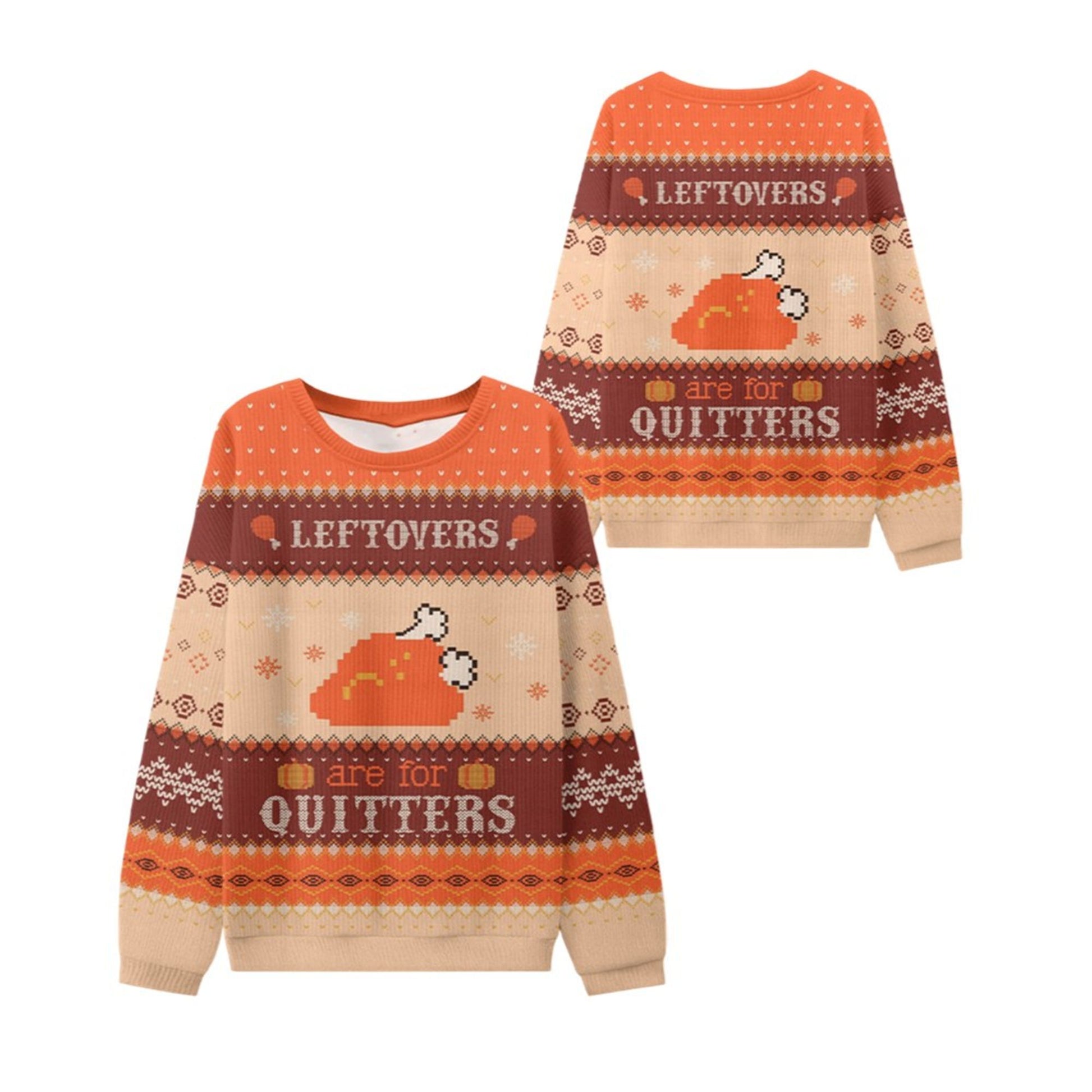 Leftovers Are For Quitters Thanksgiving Ugly Sweater - Moonbestprint