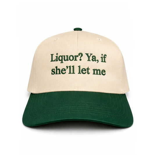 Liquor Ya If She’ll Let Me Hat -Moonbestprint