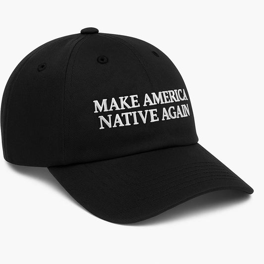 Make America Native Again Hat -Moonbestprint