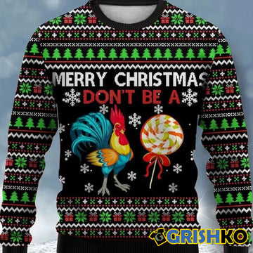 Merry Christmas Don't Be A Chicken Cock Ugly Christmas Sweater - Moonbestprint
