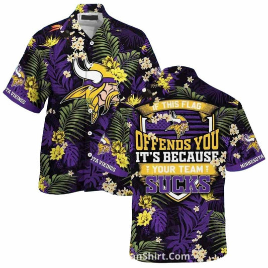 Minnesota Vikings If This Flag Offends You It's Because Your Team Sucks Hawaiian Shirt - Moonbestprint