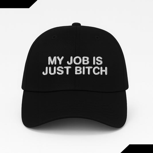 My Job Is Just Bitch Cap -Moonbestprint