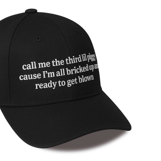 Call Me The Third Lil Piggy Cause Im All Bricked Up And Ready To Get Blown Hat -Moonbestprint