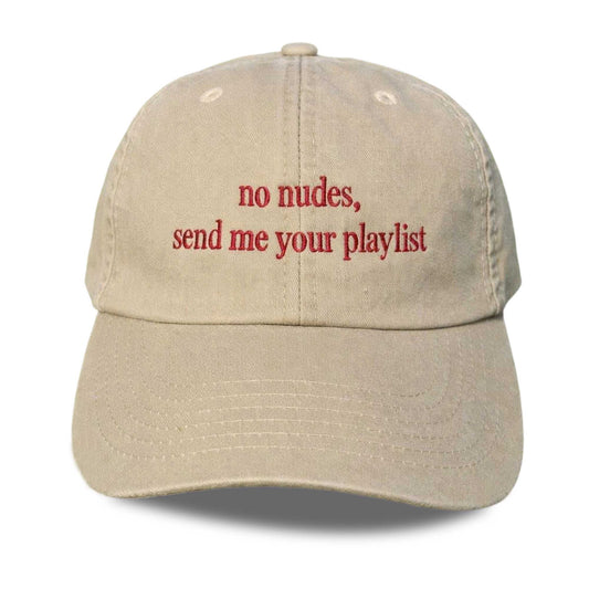 No Nudes Send Me Your Playlist Hat -Moonbestprint