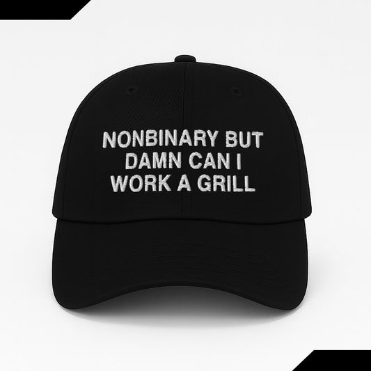 Nonbinary But Damn Can I Work A Grill Hat -Moonbestprint