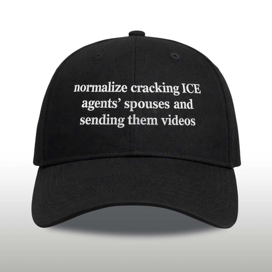 Normalize Cracking ICE Agents Spouses And Sending Them Videos Hat -Moonbestprint