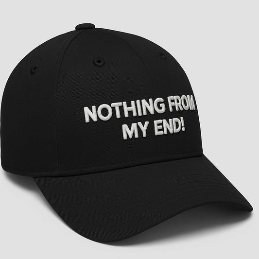 Nothing From My End Hat -Moonbestprint