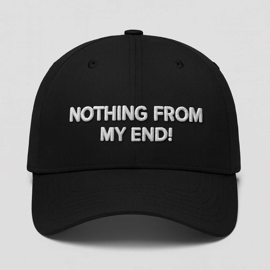 Nothing From My End Hat -Moonbestprint