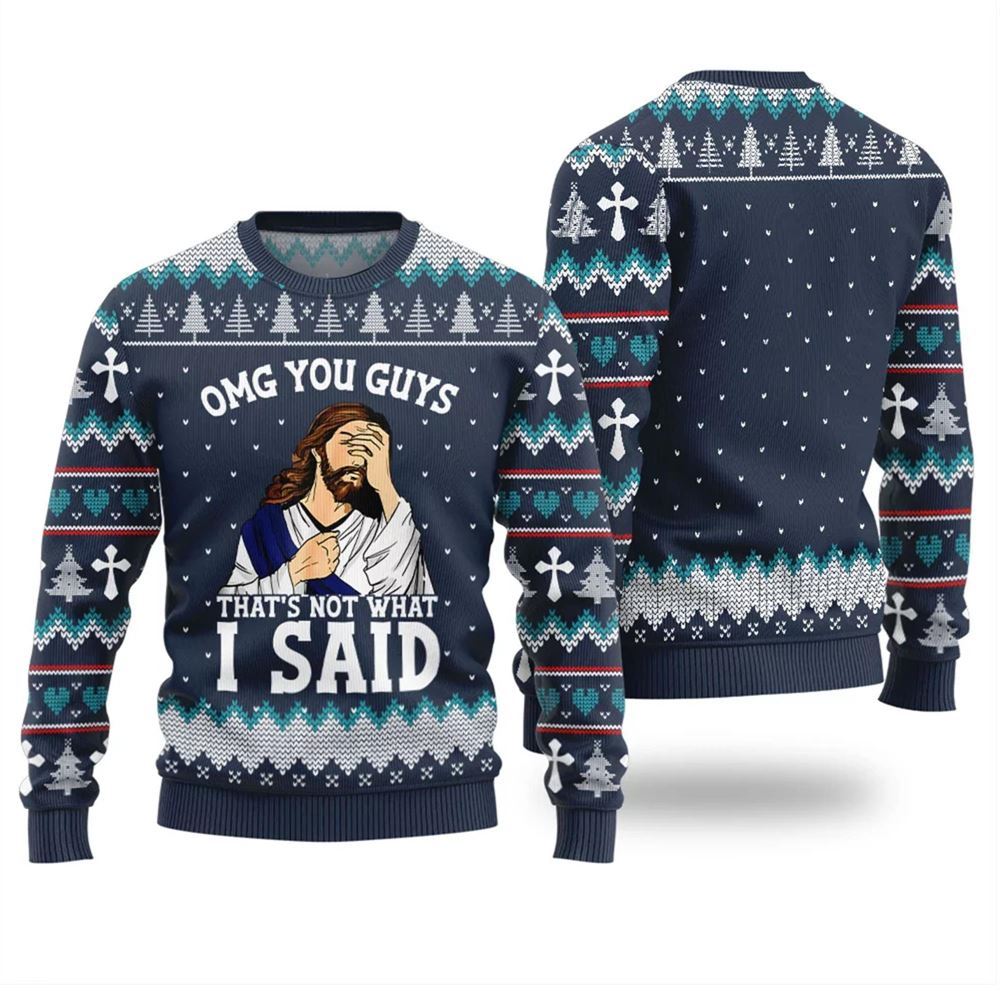 OMG You Guys That Not What I Said Xmas Sweater - Moonbestprint