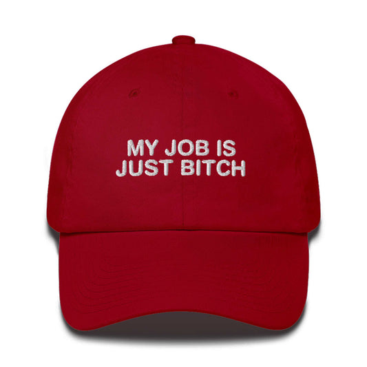 My Job Is Just Bitch Hat -Moonbestprint