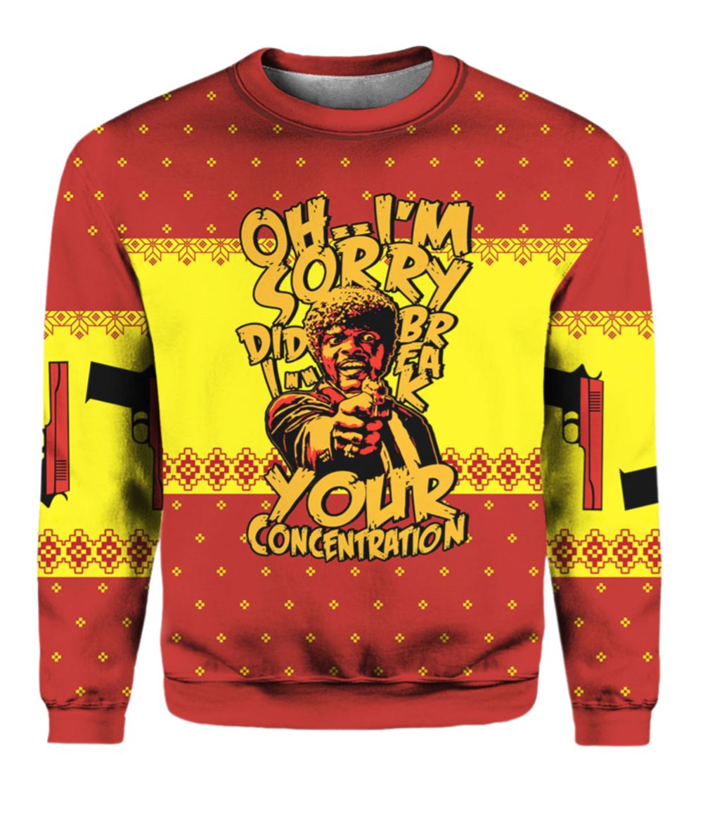 Oh I'm Sorry Did I Break Your Concentration Pulp Fiction Ugly Christmas Sweater - Moonbestprint