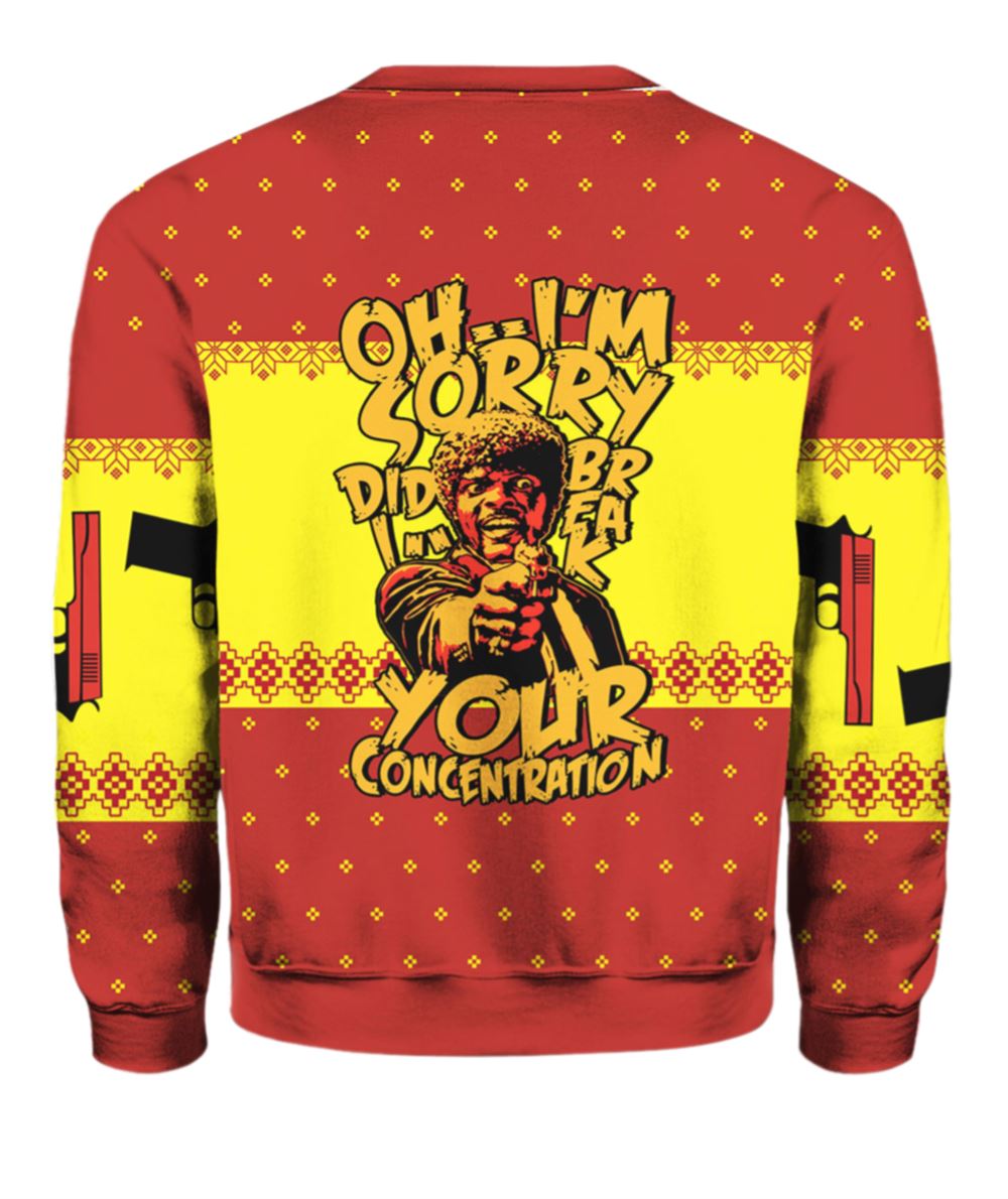 Oh I'm Sorry Did I Break Your Concentration Pulp Fiction Ugly Christmas Sweater - Moonbestprint