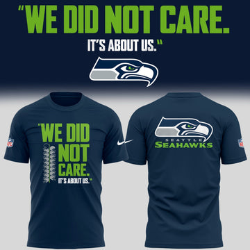 Seattle Seahawks  "We Did Not Care..." TShirt - Limited Editions | VA30 Moonbestprint