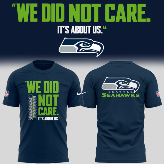 Seattle Seahawks  "We Did Not Care..." TShirt - Limited Editions | VA30 Moonbestprint